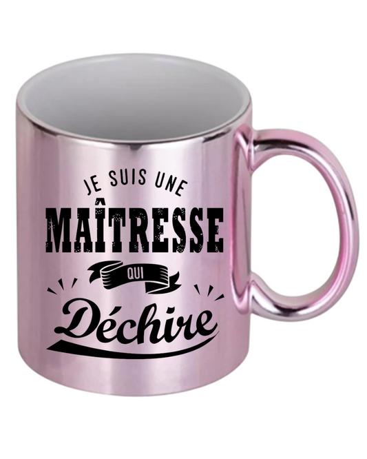 Mugs métallisés "Maîtresse qui déchire"